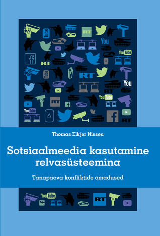 Sotsiaalmeedia kasutamine relvasüsteemina: kaasaja konfliktide omadused (Hardcover)