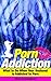 Porn Addiction by Alicia Cunningham