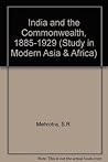India and the Commonwealth, 1885-1929 (Study in Modern Asia & Africa)