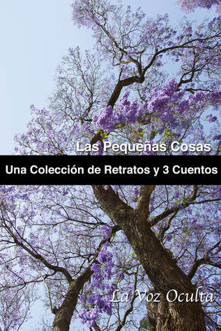 Las pequeñas cosas: una colección de retratos y tres cuentos