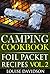 Camping Cookbook: Foil Packet Recipes Vol. 2 (Camp Cooking)