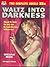 Waltz into Darkness