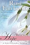 Renewed Hope: A Pride and Prejudice Variation (When Love Blooms, #2) Renewed Hope: A Pride and Prejudice Variation (When Love Blooms, #2)