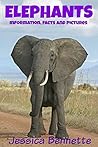 Books for Children: Elephants (Information, Facts and Pictures about Elephants)