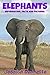 Books for Children: Elephants (Information, Facts and Pictures about Elephants)