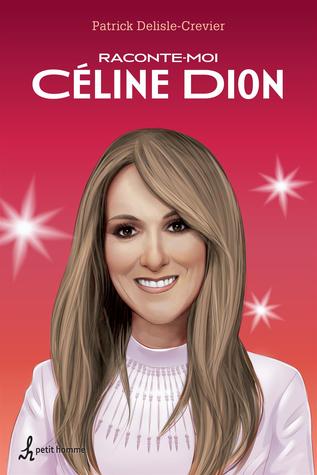 Raconte-Moi Céline Dion