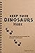 Keep Your Dinosaurs Here: 1...