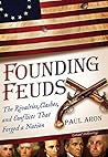 Book cover for Founding Feuds: The Rivalries, Clashes, and Conflicts That Forged a Nation