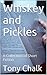 Whiskey and Pickles: A Collection of Short Fiction