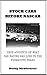 Stock Cars Before NASCAR: True Accounts of what Car Racing was Like in the Formative Years