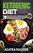 Ketogenic Diet:: 70 Delicious Low Carb Meals for your Ketogenic Diet to Achieve Weight Loss and Burn Fat Fast (Diet, weight loss, health, skinny Book 1)