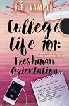 College Life 101: Freshman Orientation (The College Life Series) College Life 101: Freshman Orientation (The College Life Series)