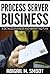 Process Server Business: A Detailed Business and Marketing Plan