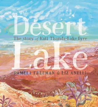 Desert Lake: The Story of Kati Thanda - Lake Eyre (Hardcover)