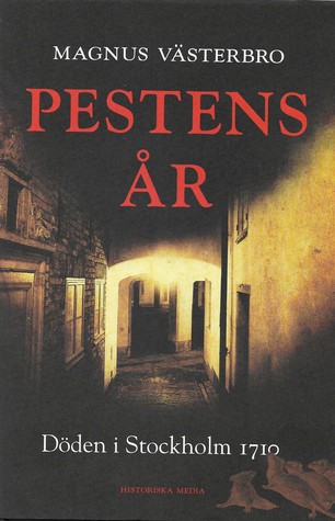 Pestens år : döden i Stockholm 1710 (Hardcover)