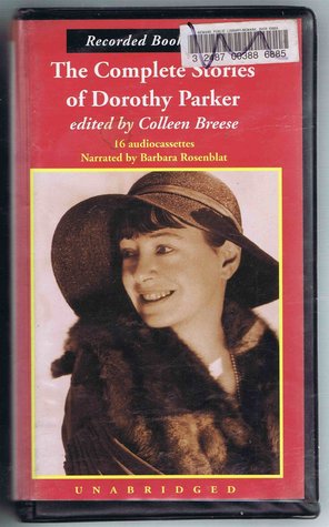 The Complete Stories of Dorothy Parker: Edited by Colleen Breese (UNABRIDGED) (1995)