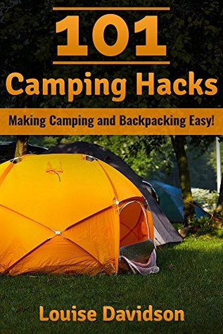 101 Camping Hacks: Making Camping and Backpacking Easy (Kindle Edition)