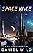 Space Juice (Tales from the Outer Rim Book 2)
