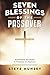 Seven Blessings of the Passover: Experience the Power & Promises of Passover