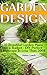 Garden Design: 10 Beautiful Garden Plans on a Budget - DIY Perfect Landscape in Less Than 200$: (Organic Gardening, Vegetables,Herbs,Beginners Gardening, ... (Homesteading and Urban Gardening Book 4)