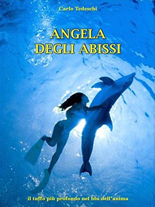 Angela degli abissi: il tuffo più profondo nel blu dell’anima (Italian Edition)