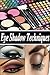 Eye Makeup Techniques: Latest eye shadow techniques for every kind of eye shape for gorgeous look (book Book 1)