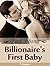 ROMANCE: Billionaire Romance: First Chance - Billionaire's First Baby (Billionaire Romance Pregnancy Contemporary New Adult Fantasy Romance) (New Adult ... Romance, New Adult Short Stories)
