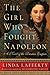The Girl Who Fought Napoleon by Linda Lafferty The Girl Who Fought Napoleon by Linda Lafferty