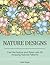 Nature Designs: Feel the Nature and Relax with 50 Amazing Natural Patterns (natural designs, nature, zendoodle)