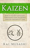 Book cover for Kaizen: How To Master Continuous Improvement And Transform Your Life One Step At A Time (Mindset, Kaizen, Continuous Improvement, Self Discipline)