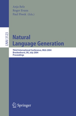 Natural Language Generation: Third International Conference, Inlg 2004, Brockenhurst, UK, July 14-16, 2004, Proceedings