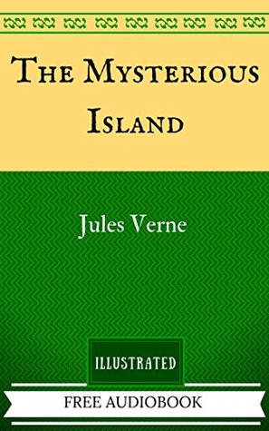 The Mysterious Island: The Original Classics - Illustrated