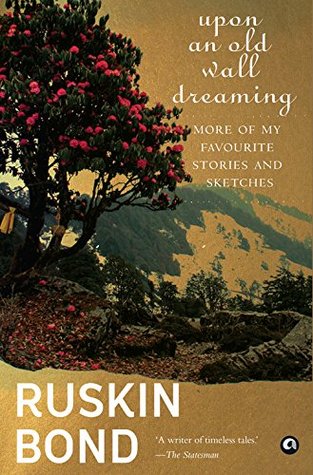 Upon an Old Wall Dreaming: More of My Favourite Stories and Sketches (Kindle Edition)