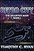 Retro City: Tin Hearted Man Book 1 (The Tin Hearted Man)
