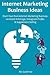 Internet Marketing Business Ideas: Start Your Own Internet Marketing Business via Retail Arbitrage, Instagram Profits & Supplement Selling