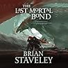 The Last Mortal Bond by Brian Staveley