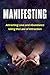 Manifesting: Attracting Love and Abundance Using the Law of Attraction (The Secret, Positive Attitude, Brain Training, Happiness, Affirmations)