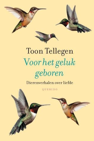 Voor het geluk geboren: Dierenverhalen over liefde (Hardcover)