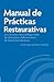 Manual de Prácticas Restaurativas para Docentes, Personal Res... by Bob Costello