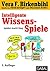 Intelligente Wissens-Spiele by Vera F. Birkenbihl
