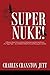 Super Nuke!: A Memoir About Life as a Nuclear Submariner and the Contributions of a "Super Nuke" - the USS RAY (SSN653) Toward Winning the Cold War