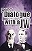 Dialogue With A JW