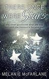 There Once Were Stars by Melanie McFarlane