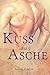 Kuss aus Asche (German Edition)