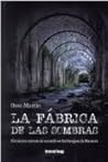 La fábrica de las sombras by Ibon Martín