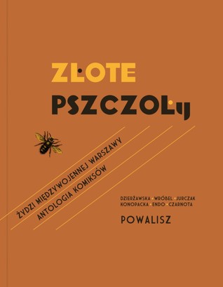 Złote Pszczoły - Żydzi Międzywojennej Warszawy. Antologia Komiksów