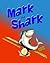 Mark the Shark: A bedtime story with bite!