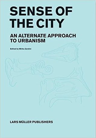 Sense of the City: An Alternate Approach to Urbanism (Hardcover)