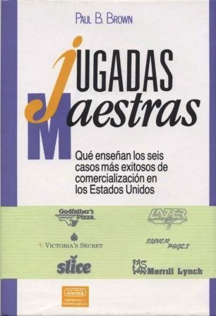 Jugadas Maestras: Qué Enseñan los Seis Casos Más Exitosos de Comercialización en los Estados Unidos (Hardcover)