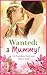 Wanted: A Mummy!: A Mother for His Daughter / To Be a Mother / The Mummy Proposal / Mummy in the Making / Little Matchmakers / One Month to Become a Mum / Make-Believe Mum / Wife and Mother Wanted